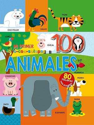 Mi Primer Libro Con Solapas 100 Animales