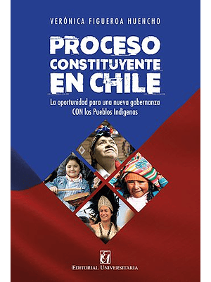 Proceso Constituyente En Chile. La Oportunidad Para Una Nueva Gobernanza Con Los Pueblos Indigenas