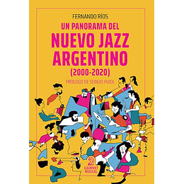 Un Panorama Del Nuevo Jazz Argentino (2000-2020)