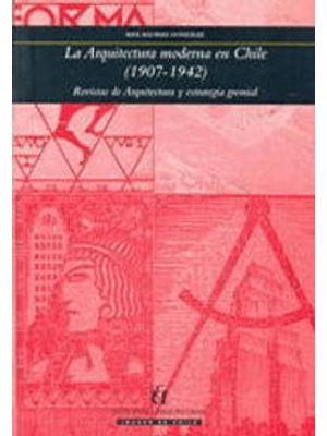 Arquitectura Moderna En Chile 1907-1942, La