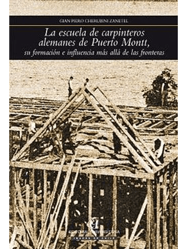 Escuela De Carpinteros Alemanes De Puerto Montt, La 1