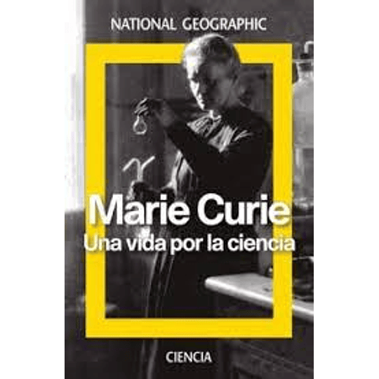 Marie Curie. Una Vida Por La Ciencia 