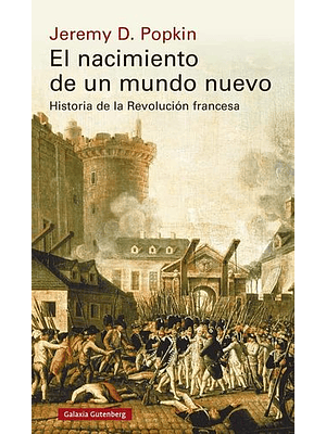Nacimiento De Un Mundo Nuevo, El: Historia De La Revolucion Francesa