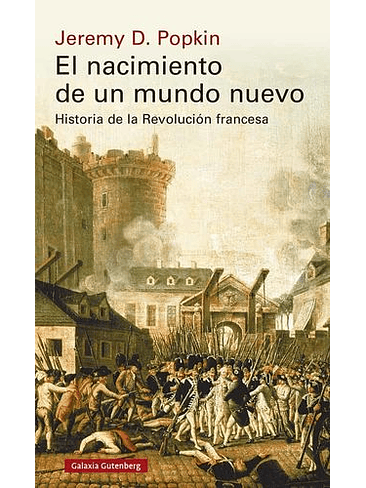 Nacimiento De Un Mundo Nuevo, El: Historia De La Revolucion Francesa 1