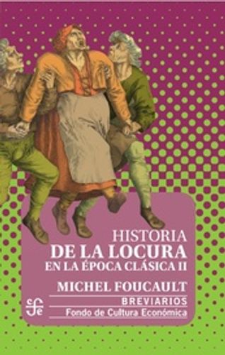 Historia De La Locura En La Epoca Clasica Tomo 2 1