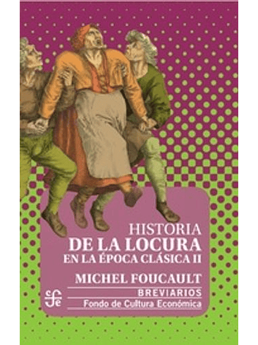 Historia De La Locura En La Epoca Clasica Tomo 2 1