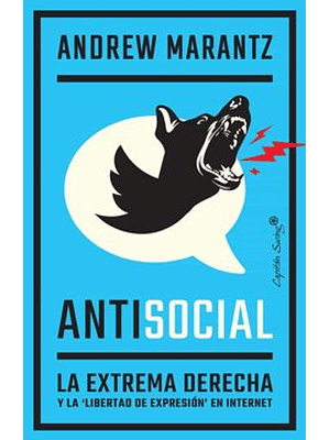 Antisocial, La Extrema Derecha Y La Libertad De Expresion En Internet