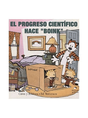 Calvin Y Hobbes 6: El Progreso Cientifico Hace Boink