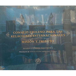Consejo Chileno Para Las Relaciones Internacionales. Mision Y Tributo