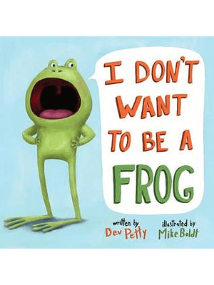 I Dont Want To Be A Frog