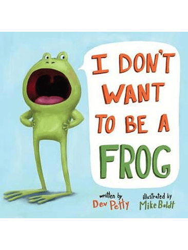 I Dont Want To Be A Frog 1