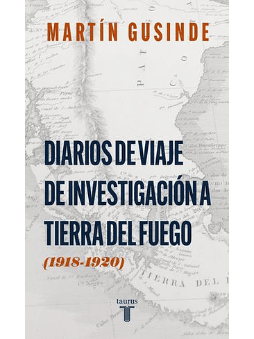 Diarios De Viaje De Investigacion A Tierra Del Fuego 1918 -1920 1