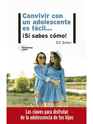 Convivir Con Un Adolescente Es Facil Si Sabes Como