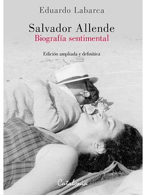 Salvador Allende. Biografia Sentimental