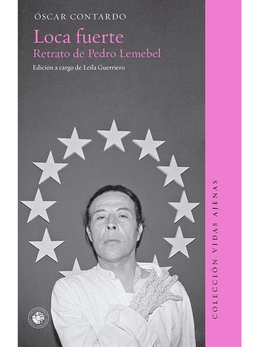 Loca Fuerte Retrato De Pedro Lemebel 1