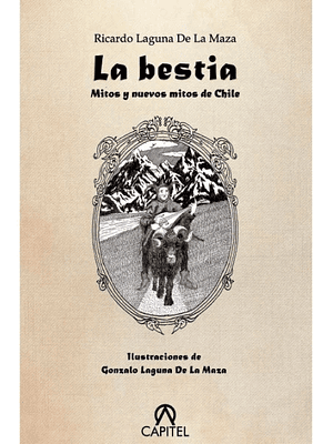 Bestia Mitos Y Nuevos Mitos De Chile, La