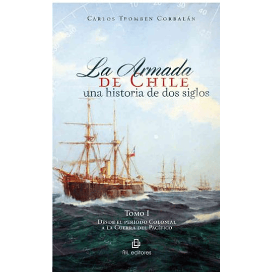 Armada De Chile Una Historia De Dos Siglos
