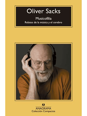 Musicofilia, Relatos De La Musica Y El Cerebro