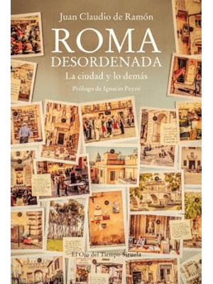 Roma Desordenada. La Ciudad Y Lo Demas