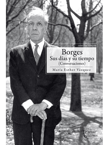Borges Sus Dias Y Su Tiempo 1