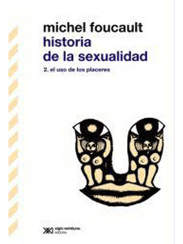 Historia De La Sexualidad 2 El Uso De Los Placeres 1