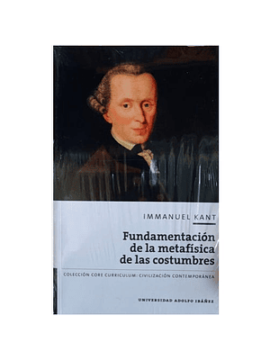 Fundamentacion De La Metafisica De Las Costumbres