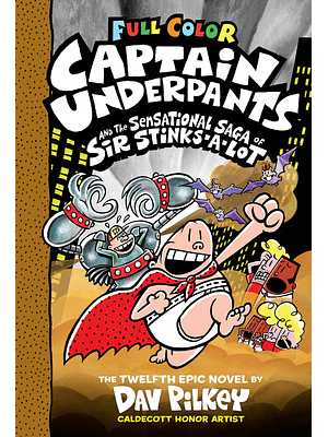 Captain Underpants 12 And The Sensational Saga Of Sir Stinks A Lot