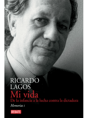 Mi Vida. De La Infancia A La Lucha Contra La Dictadura