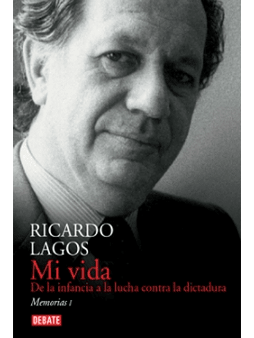 Mi Vida. De La Infancia A La Lucha Contra La Dictadura 1
