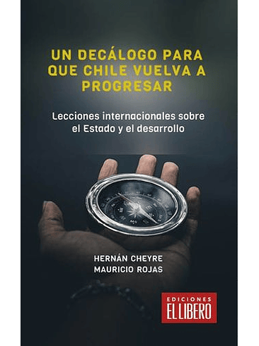 Decalogo Para Que Chile Vuelva A Progresar, Un 1