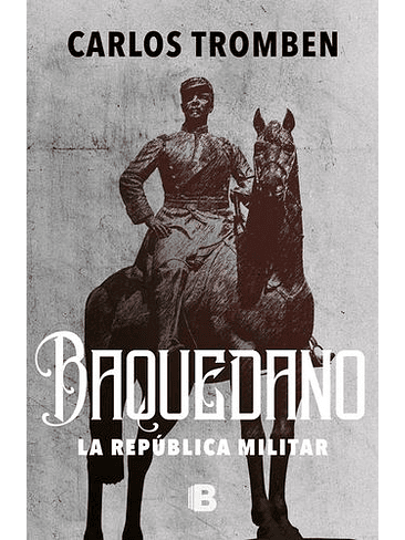 Baquedano La Republica Militar 1