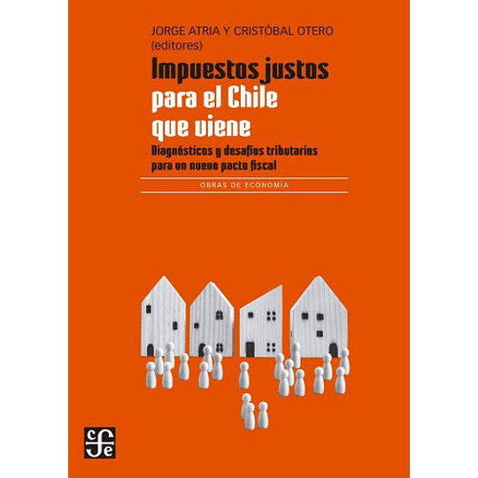 Impuestos Justos Para El Chile Que Viene
