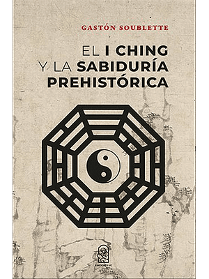 I Ching Y La Sabiduria Prehistorica, El