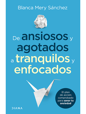 De Ansiosos Y Agotados A Tranquilos Y Enfocados 