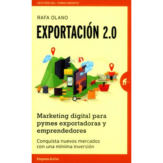 Exportacion 2. 0. Marketing Digital Para Pymes Exportadoras Y Emprendedoras
