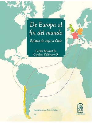 De Europa Al Fin Del Mundo Relatos De Viajes A Chile