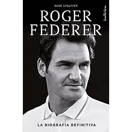 Roger Federer: La Biografia Definitiva 