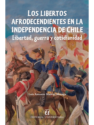 Libertos Afrodescendientes En La Independencia De Chile