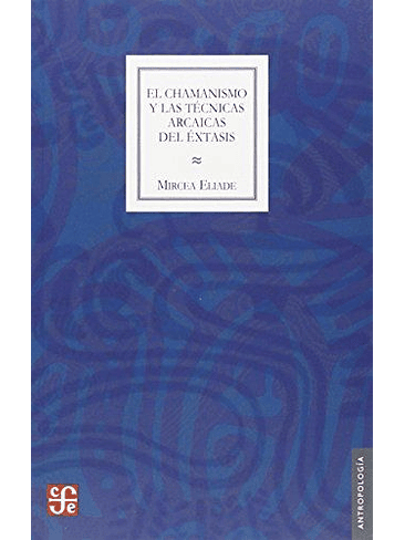Chamanismo Y Las Tecnicas Arcaicas Del Extasis, El 1
