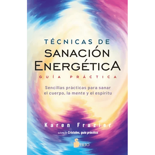 Tecnicas De Sanacion Energetica. Guia Practica