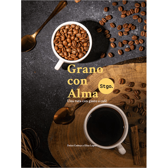 Grano Con Alma Una Ruta Con Gusto A Cafe