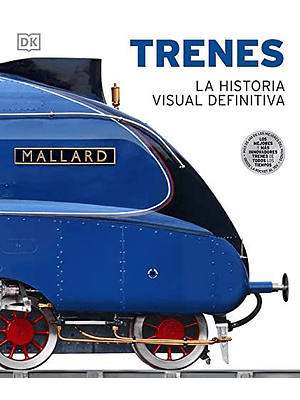 Trenes La Historia Visual Definitiva