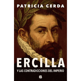 Ercilla Y Las Contradicciones Del Imperio