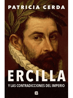 Ercilla Y Las Contradicciones Del Imperio
