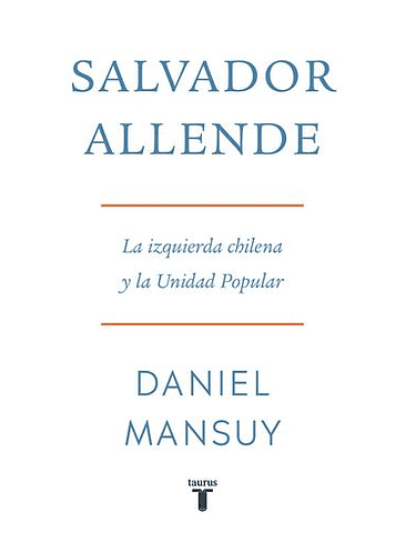 Salvador Allende La Izquierda Chilena Y La Unidad Popular 1