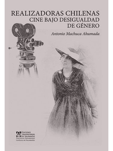 Realizadoras Chilenas Cine Bajo Desigualdad De Genero 1