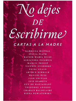 No Dejes De Escribirme. Cartas A La Madre