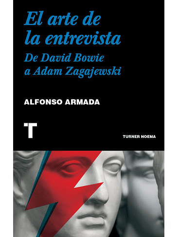 Arte De La Entrevista, El. De David Bowie A Adam Zagajewski 1
