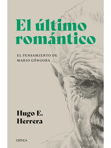 Ultimo Romantico, El. El Pensamiento De Mario Gongora 1