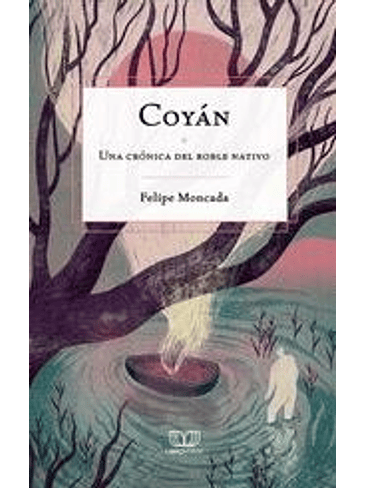 Coyan. Una Cronica Del Roble Nativo 1